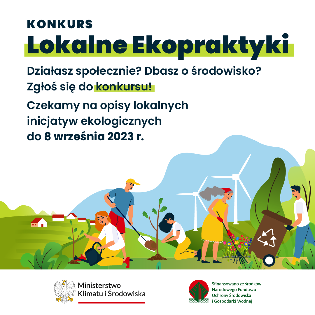 Konkurs Lokalne Ekopraktyki, więcej szczegółów na stronie https://www.gov.pl/web/edukacja-ekologiczna/ekopraktyki