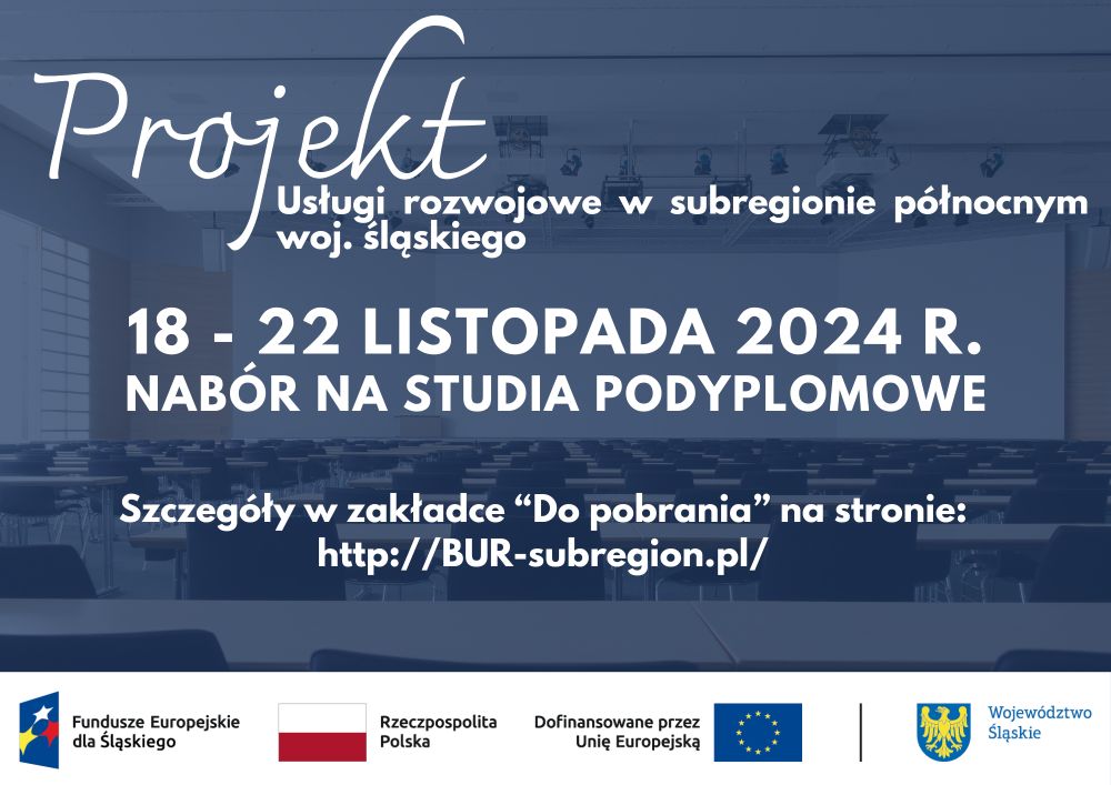 18-22 Listopada nabór na studia podyplomowe w ramach projektu "Usługi rozwojowe w subregionie północnym woj. śląskiego". Więcej informacji: http://BUR-subregion.pl